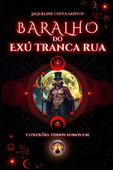 Baralho do Exú Tranca Rua: Guia prático para interpretação by Jaqueline Costa Santos