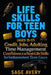Life Skills for Teen Boys (Ages 15-17): Credit, Jobs, Adulting, Time Management, Confidence & Real-Life Skills for Independent Teen Guys (Because Life by Sage Avery
