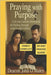 Praying with Purpose: A 30-Day Catholic Devotional for Finding Strength Amid Family Conflict by O'Maley, Deacon John