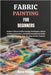 Fabric Painting for Beginners: Explore Vibrant Surface Design Techniques, Unlock Creative Expression, And Build Foundational Skills Through Engaging, by Rosales, Morse
