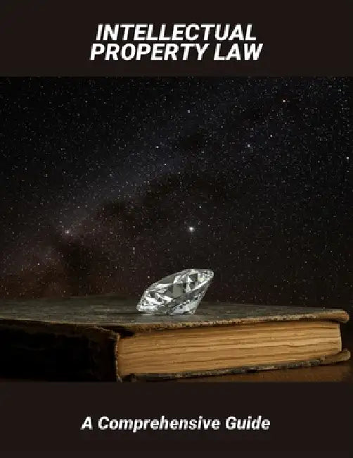 Intellectual Property Law: A Comprehensive Guide by Benjamin Hicks