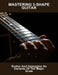 Mastering 3-Shape Guitar: Scales And Arpeggios As Variants Of The Major Scale by Elmo Nelson