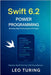 Swift 6.2 Power Programming: Building High-Performance iOS Apps by Turing, Leo