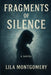 Fragments of Silence: A Novel of Memory, Loss, and the Fight to Heal by Lila Montgomery