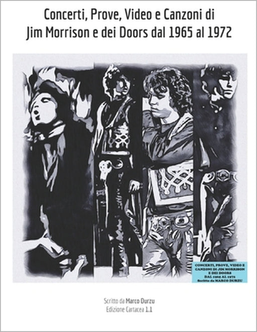Concerti, Prove, Video e Canzoni di Jim Morrison e dei Doors dal 1965 al 1972 by Marco Durzu, Marco Durzu