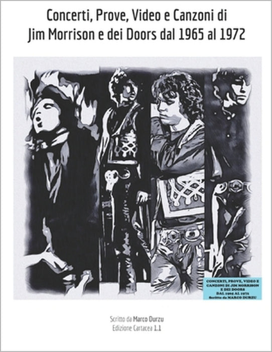 Concerti, Prove, Video e Canzoni di Jim Morrison e dei Doors dal 1965 al 1972 by Marco Durzu, Marco Durzu