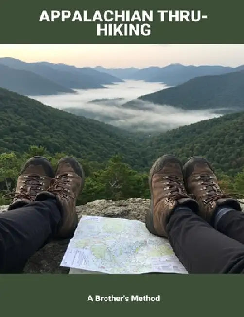 Appalachian Thru-Hiking: A Brother'S Method by Fritz McGee