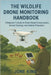 The Wildlife Drone Monitoring Handbook: A Beginner's Guide to Drone-Based Conservation, Animal Tracking, and Habitat Protection by King, Jone