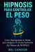 Hipnosis Para Controlar El Peso: Cómo Reprogramar tu Mente para Adelgazar de Forma Sostenible ¡En Menos de 30 DÍAS! by Bel Candor, Bel Candor