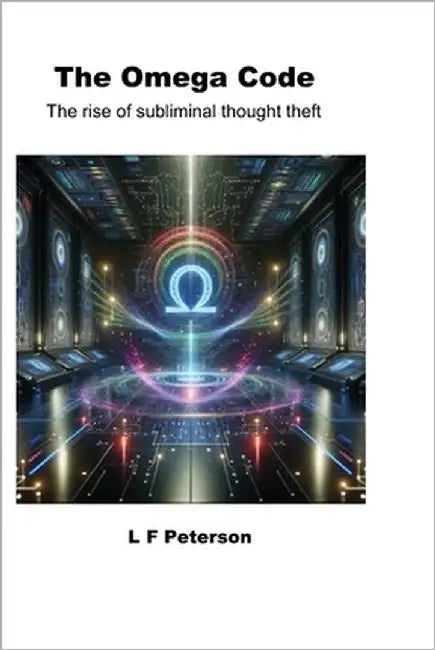 The Omega Code: The rise of subliminal thought theft by Peterson, Lawrence F.