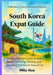 South Korea Expat Guide: From Confucian Codes to Digital Speed: Surviving, Thriving, and Decoding the Korean Way of Life by Milo Nox