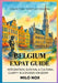 Belgium Expat Guide: Integration, Survival & Cultural Clarity in a Divided Kingdom by Milo Nox