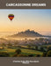 Carcassonne Dreams: A Perfect Guide With Descriptive Pictures by Glenys Hadfield