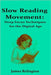 Slow Reading Movement: Deep Focus Techniques for the Digital Age by Relington, James