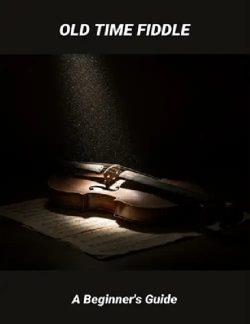 Old Time Fiddle: A Beginner'S Guide by Claudia Collins