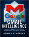 Gmail Intelligence: Master Email, Automate Workflows, and Stay Secure by Mercer, Adrian V.