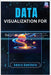 Data Visualization for Beginners: Turn raw data into charts and interactive dashboards using free tools and a bit of code by Hawthorn, Amara