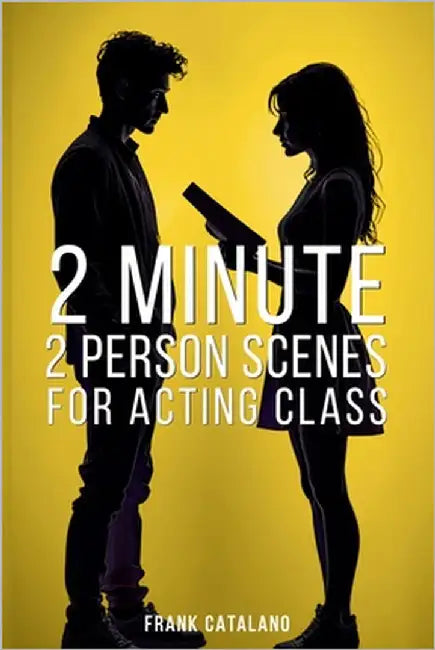 2 Minute 2 Person Scenes for Acting Class by Catalano, Frank