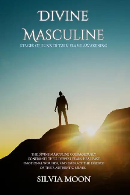 The Divine Masculine: Stages of Runner Twin Flame Awakening by Silvia Moon