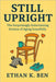 Still Upright: The Surprisingly Entertaining Science of Aging Gracefully by Ethan K. Ben