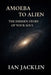 Amoeba to Alien - The Hidden Story of Your Soul: The Spiritual Gnosis Manual by Ian Jacklin
