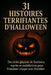31 Histoires Terrifiantes d'Halloween: Des récits glaçants de fantômes, esprits et malédictions pour frissonner chaque nuit d'octobre by Morgane Teissier