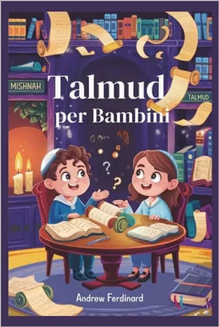 Talmud per bambini: Storie divertenti, grandi domande e attività per aiutare i bambini a pensare come i saggi ebrei by Ferdinard, Andrew