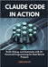 Claude Code in Action: Build, Debug, and Automate with AI-Powered Programming for Real-World Projects by Wiglow, James