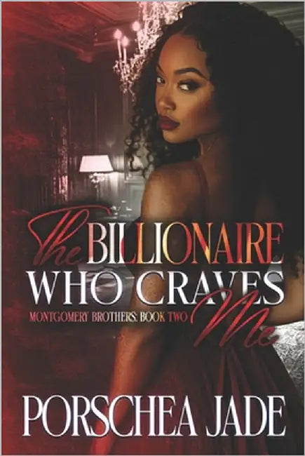 The Billionaire Who Craves Me: Book Two by Jade, Porschea