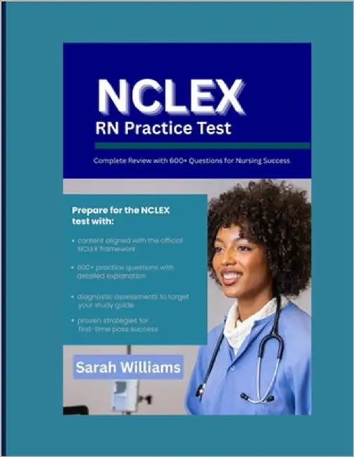 NCLEX-RN Practical Test: Complete Review with 600+ Questions for Nursing Success by Williams, Sarah