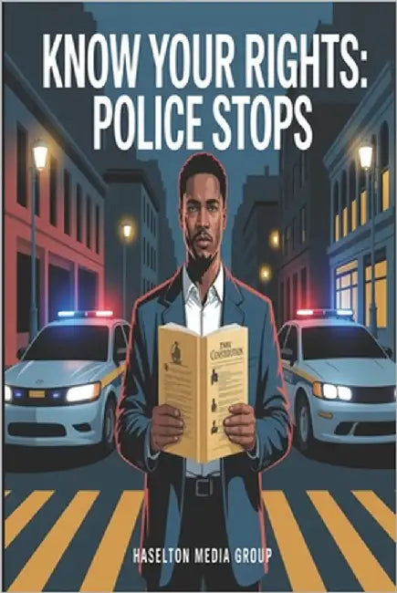 Know Your Rights: Police Stops by Group, Haselton Media