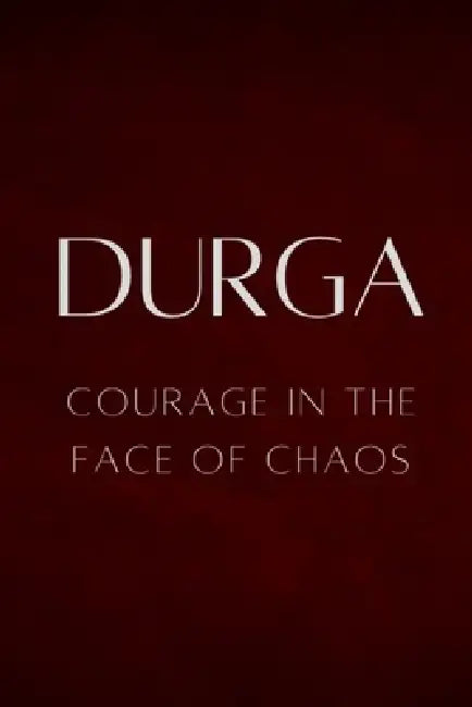 Durga: Courage in the Face of Chaos by Nichole Muir
