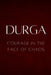 Durga: Courage in the Face of Chaos by Nichole Muir