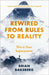 Rewired: From Rules to Reality by Bakeberg, Brian