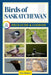 Birds of Saskatchewan Field Guide and Logbook: An Essential Birdwatching Guide with Identification Tips for 60 Common Bird Species in Saskatchewan by Alan Rintoul