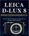 Leica D-Lux 8 Benutzerhandbuch: Meistern Sie jede Funktion vom Setup bis zur professionellen Fotografie by Murray Strickland, Murray Strickland