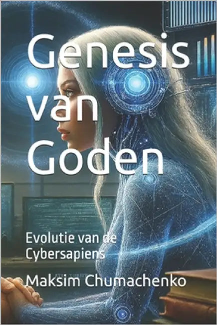Genesis van Goden: Evolutie van de Cybersapiens by Chumachenko, Maksim