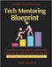 Tech Mentoring Blueprint: Mentor Like a Pro Career Building With Mentors Unlock Growth With Guidance Mentor-Mentee Success Paths Coaching That Works L by Rajput, Ravi