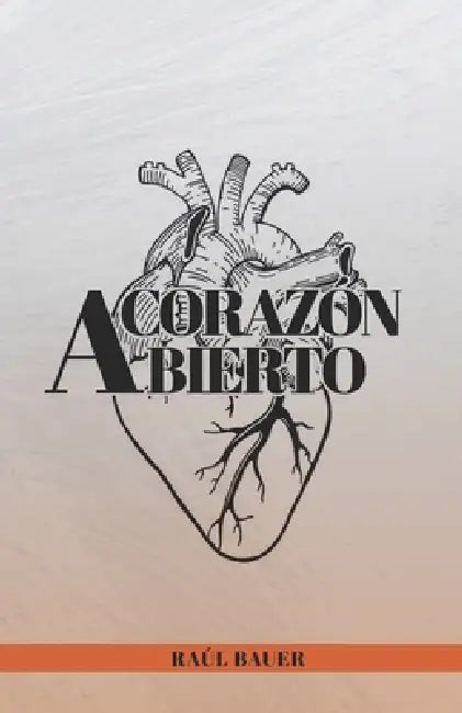 A corazón abierto by Raúl Bauer