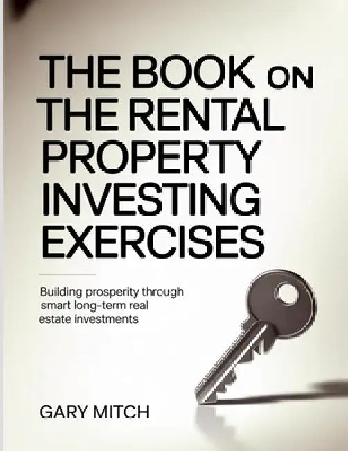 The Book On The Rental Property Investing Exercises by Gary Mitch