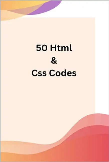 50 free html and css coding: 50 Free Resources to Build Beautiful Websites Using HTML & CSS by Prajapati, Nayan
