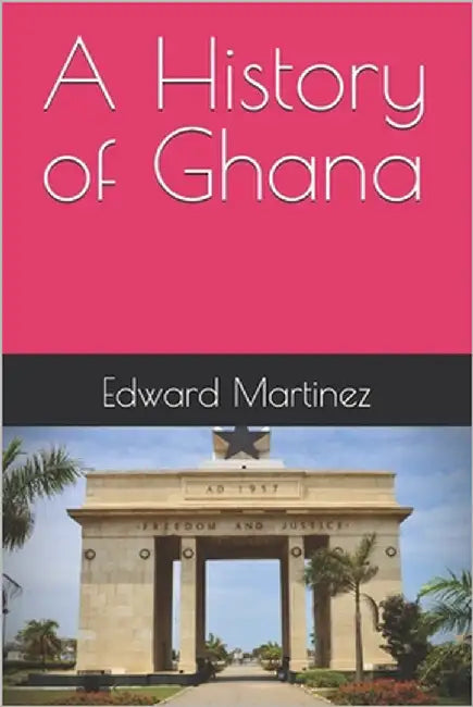 A History of Ghana by Martinez, Edward