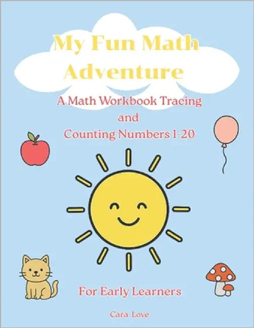 My Fun Math Adventure: A Fun Way To Learn, Trace, Count & Learn, For Early Learner, Math by Love, Cara