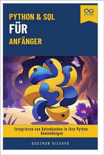 Python & SQL für Anfänger: Integrieren von Datenbanken in Ihre Python-Anwendungen by Richard, Boozman