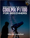 Mastering the Nikon Coolpix P1100 for Beginners: Step-by-Step Tips, Tricks, and Techniques for Creative Photography by Miles A. B. Shutterfield