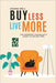 Buy Less, Live More: The Imperfect Minimalist's Guide to Freedom (Decluttering and Organizing Your Home, Mind & Life) by Joanna Bell