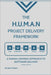 The H.U.M.A.N Project Delivery Framework: Launch Edition by Maiden, Kyle