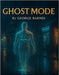 Ghost Mode: You Gon' Need Help For This by Barnes, George