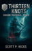 Thirteen Knots by Scott P. Hicks