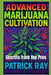 Advanced Marijuana Cultivation: Secrets from the Pros by Patrick Ray